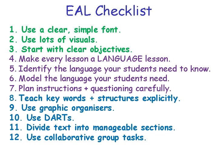 EAL Checklist 1. Use a clear, simple font. 2. Use lots of visuals. 3.