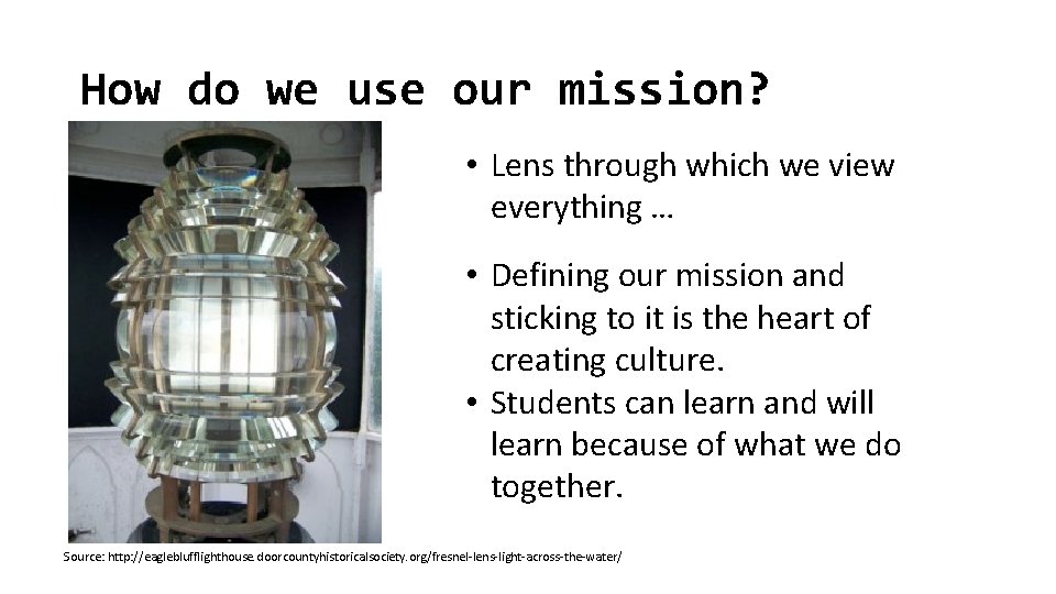 How do we use our mission? • Lens through which we view everything …