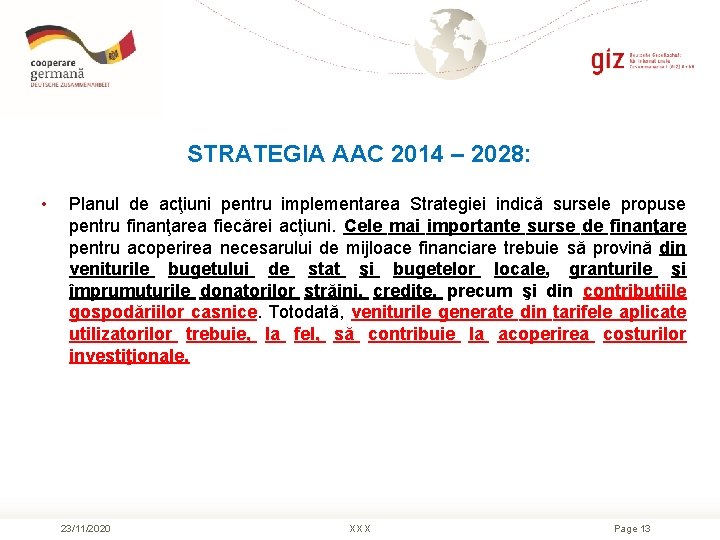 STRATEGIA AAC 2014 – 2028: • Planul de acţiuni pentru implementarea Strategiei indică sursele