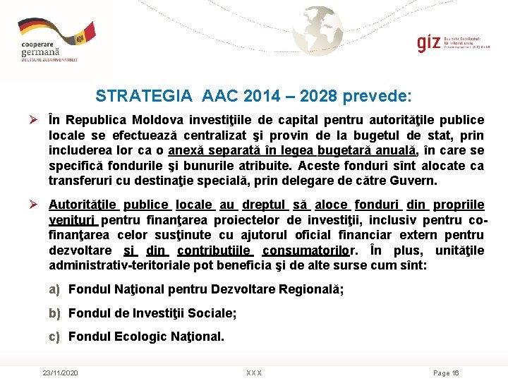 STRATEGIA AAC 2014 – 2028 prevede: Ø În Republica Moldova investiţiile de capital pentru