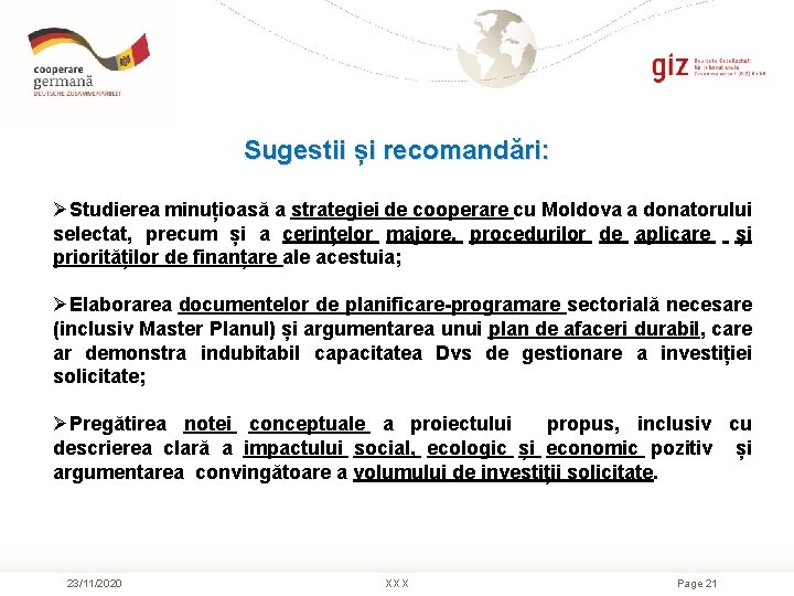 Sugestii și recomandări: ØStudierea minuțioasă a strategiei de cooperare cu Moldova a donatorului selectat,