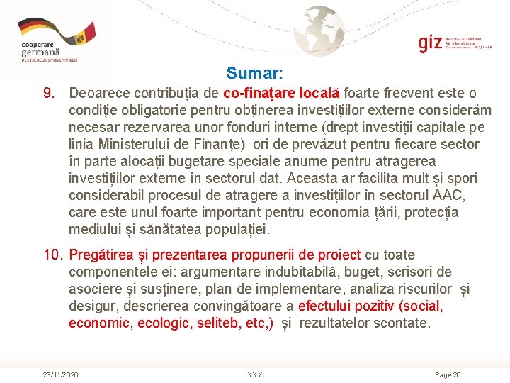 Sumar: 9. Deoarece contribuția de co-finațare locală foarte frecvent este o condiție obligatorie pentru