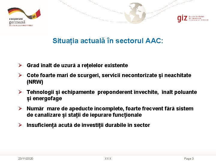 Situația actuală în sectorul AAC: Ø Grad înalt de uzură a rețelelor existente Ø