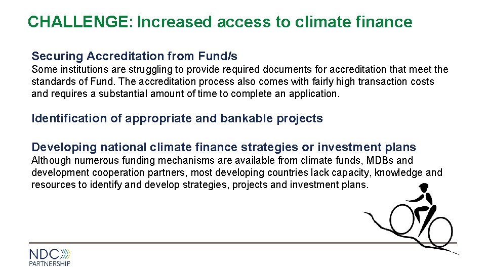 CHALLENGE: Increased access to climate finance Securing Accreditation from Fund/s Some institutions are struggling