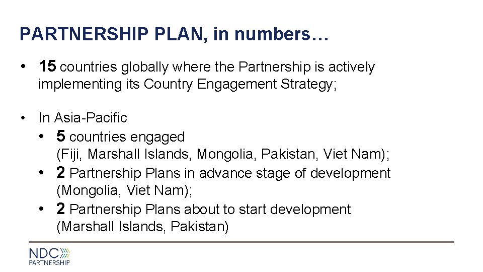 PARTNERSHIP PLAN, in numbers… • 15 countries globally where the Partnership is actively implementing