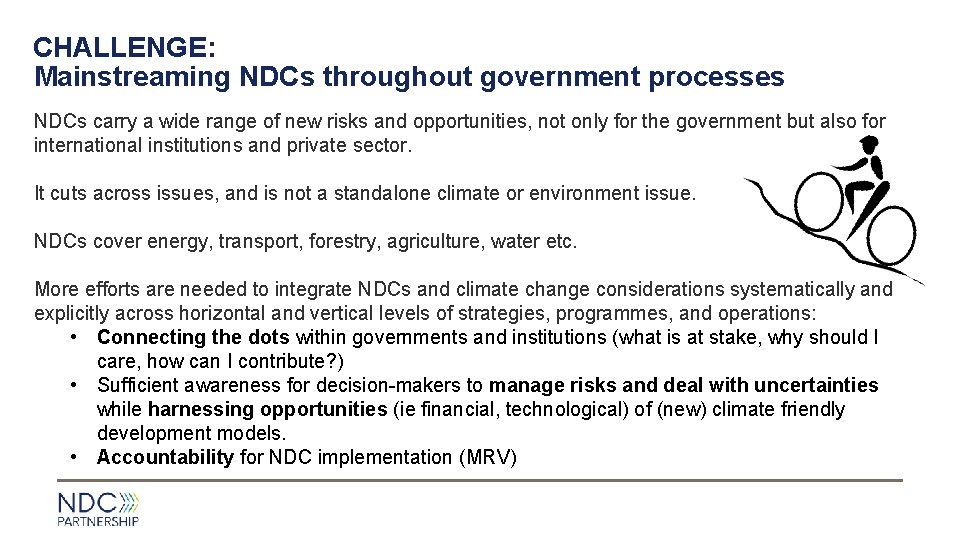 CHALLENGE: Mainstreaming NDCs throughout government processes NDCs carry a wide range of new risks