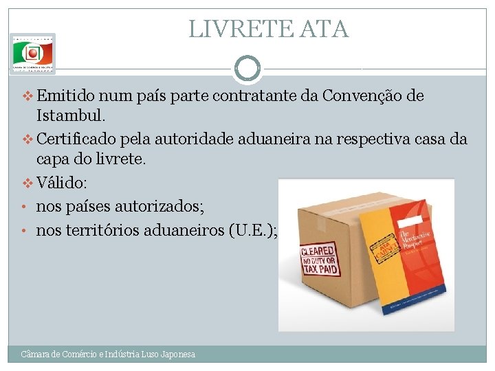 LIVRETE ATA v Emitido num país parte contratante da Convenção de Istambul. v Certificado