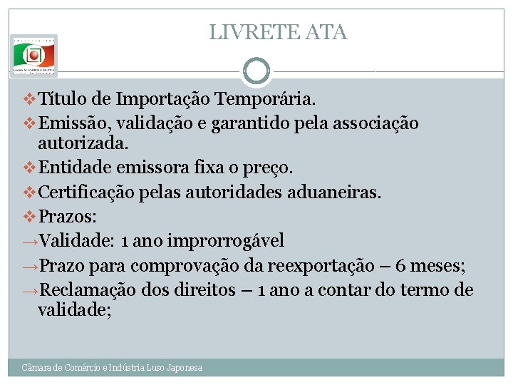 LIVRETE ATA v Título de Importação Temporária. v Emissão, validação e garantido pela associação