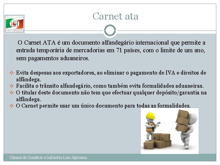 Carnet ata O Carnet ATA é um documento alfandegário internacional que permite a entrada