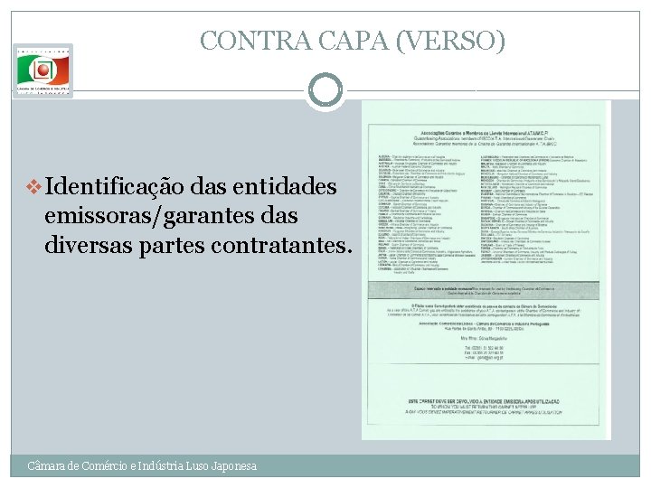 CONTRA CAPA (VERSO) v Identificação das entidades emissoras/garantes das diversas partes contratantes. Câmara de