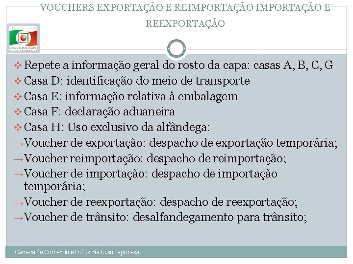 VOUCHERS EXPORTAÇÃO E REIMPORTAÇÃO E REEXPORTAÇÃO v Repete a informação geral do rosto da