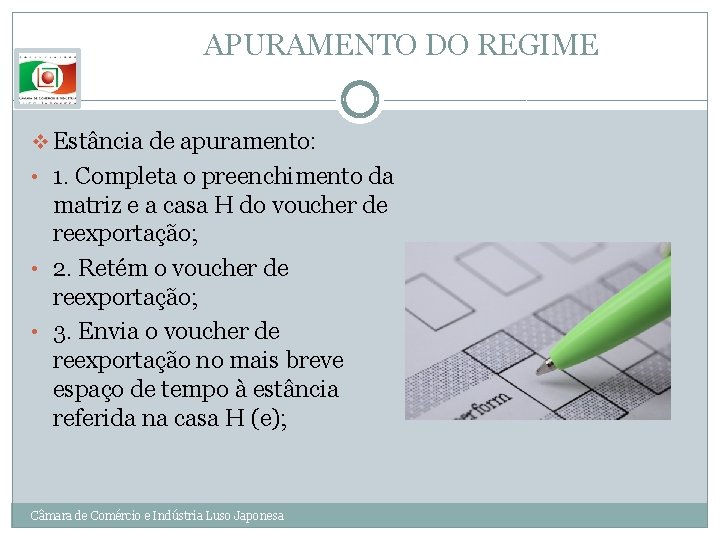 APURAMENTO DO REGIME v Estância de apuramento: • 1. Completa o preenchimento da matriz