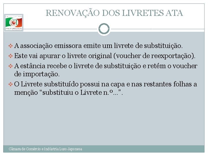 RENOVAÇÃO DOS LIVRETES ATA v A associação emissora emite um livrete de substituição. v