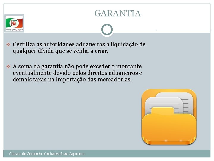 GARANTIA v Certifica às autoridades aduaneiras a liquidação de qualquer dívida que se venha