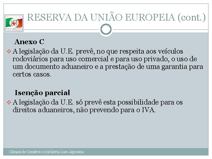 RESERVA DA UNIÃO EUROPEIA (cont. ) Anexo C v A legislação da U. E.