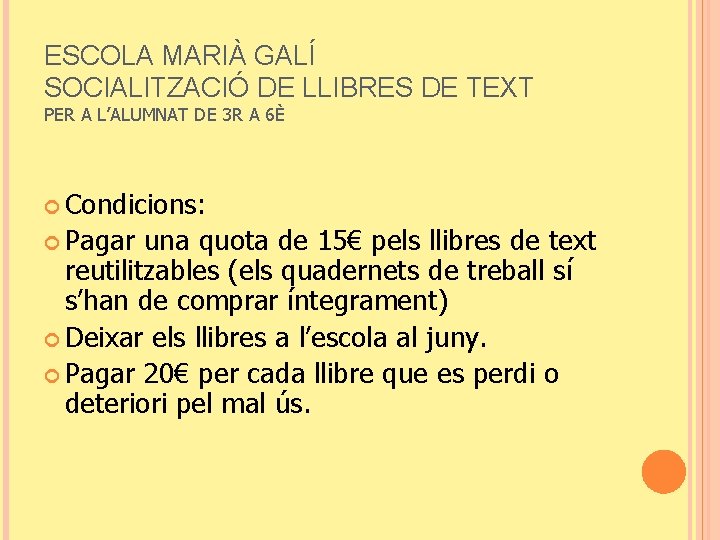 ESCOLA MARIÀ GALÍ SOCIALITZACIÓ DE LLIBRES DE TEXT PER A L’ALUMNAT DE 3 R