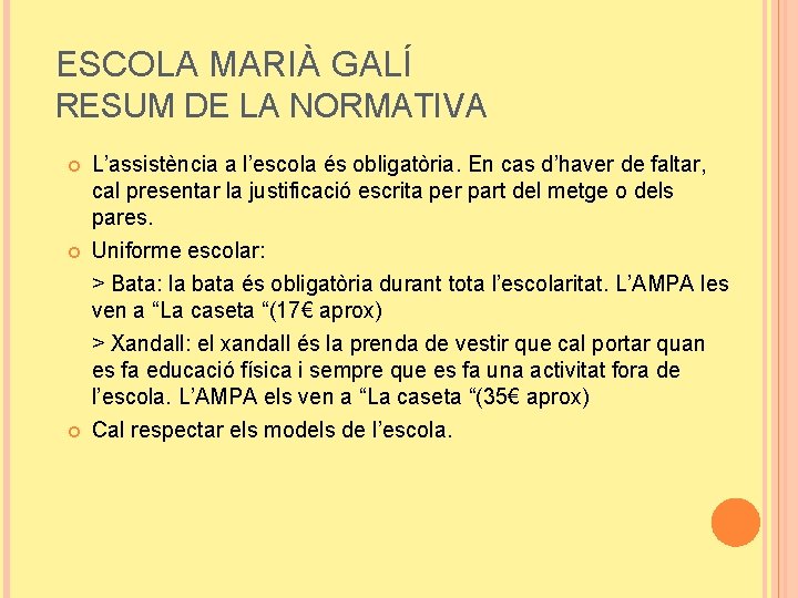 ESCOLA MARIÀ GALÍ RESUM DE LA NORMATIVA L’assistència a l’escola és obligatòria. En cas