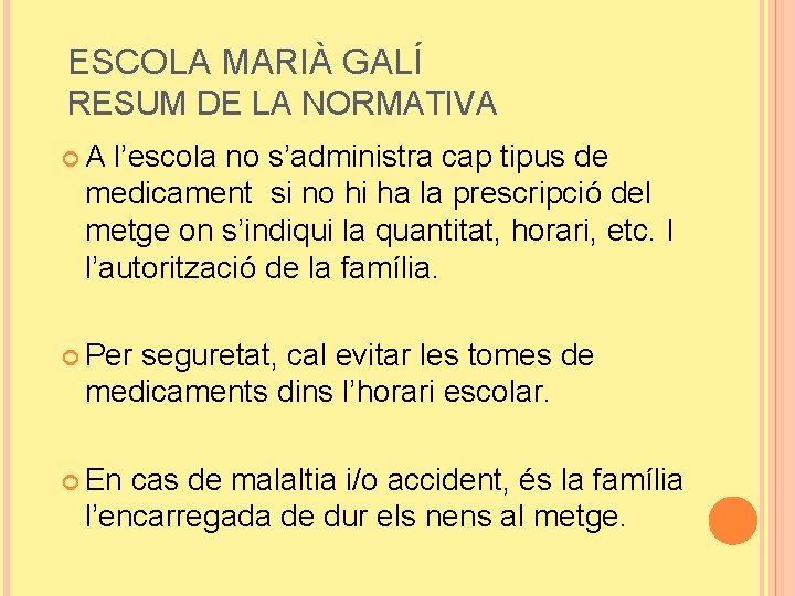 ESCOLA MARIÀ GALÍ RESUM DE LA NORMATIVA A l’escola no s’administra cap tipus de