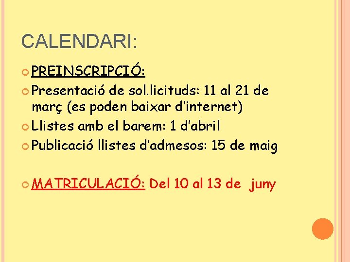 CALENDARI: PREINSCRIPCIÓ: Presentació de sol. licituds: 11 al 21 de març (es poden baixar