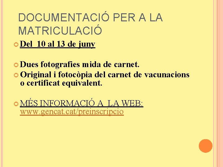 DOCUMENTACIÓ PER A LA MATRICULACIÓ Del 10 al 13 de juny Dues fotografies mida