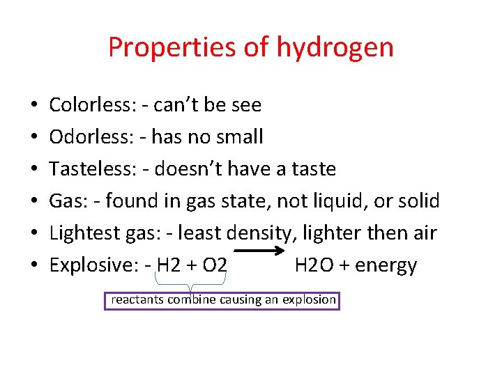 Properties of hydrogen • • • Colorless: - can’t be see Odorless: - has