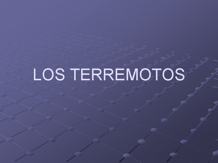 LOS TERREMOTOS 