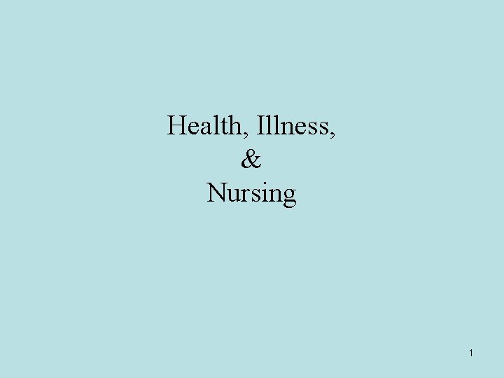 Health, Illness, & Nursing 1 