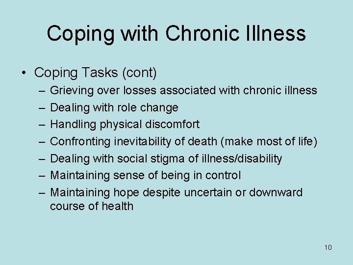 Coping with Chronic Illness • Coping Tasks (cont) – – – – Grieving over