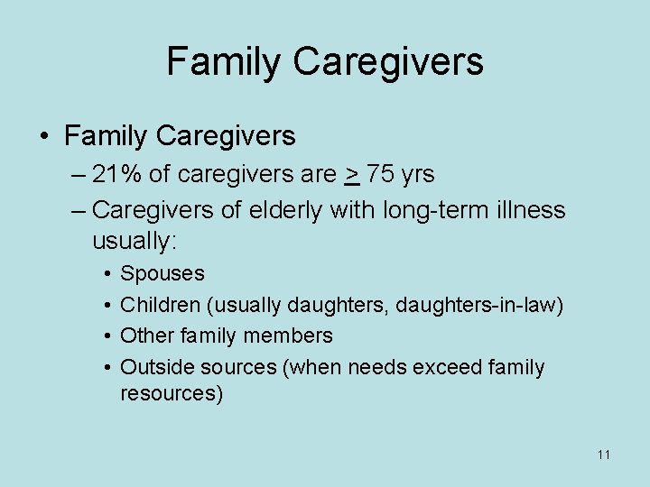 Family Caregivers • Family Caregivers – 21% of caregivers are > 75 yrs –