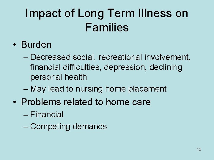 Impact of Long Term Illness on Families • Burden – Decreased social, recreational involvement,