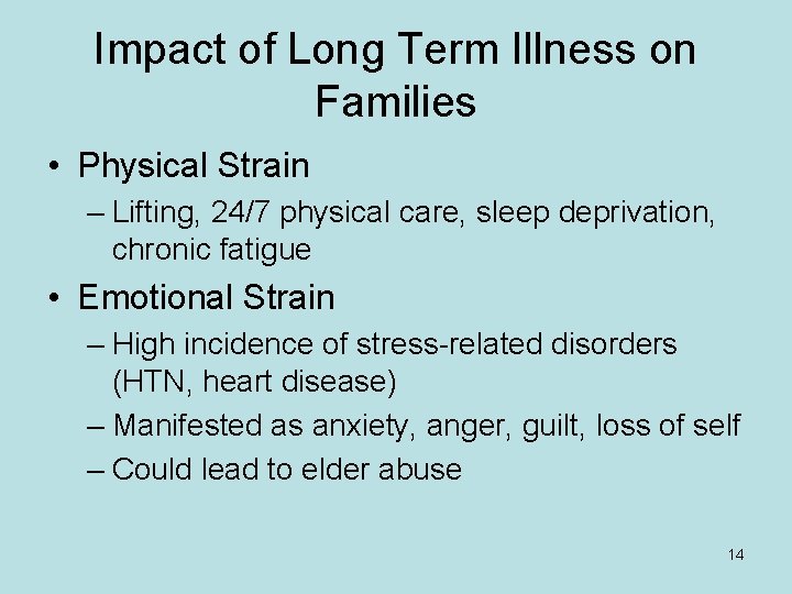 Impact of Long Term Illness on Families • Physical Strain – Lifting, 24/7 physical