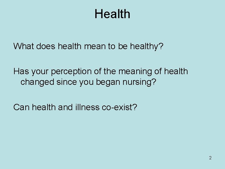 Health What does health mean to be healthy? Has your perception of the meaning