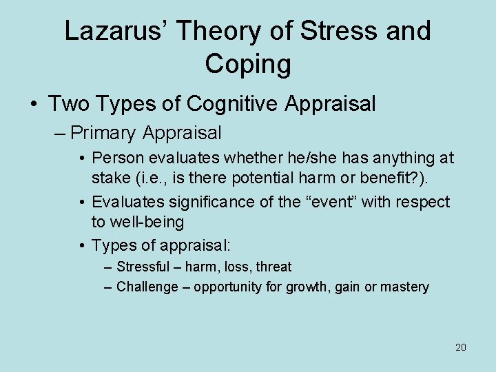 Lazarus’ Theory of Stress and Coping • Two Types of Cognitive Appraisal – Primary