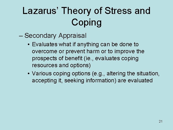Lazarus’ Theory of Stress and Coping – Secondary Appraisal • Evaluates what if anything