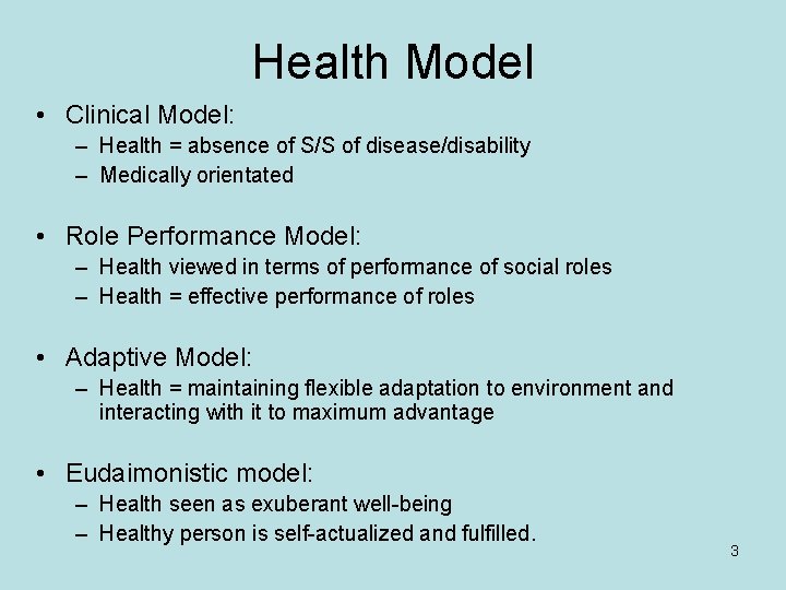 Health Model • Clinical Model: – Health = absence of S/S of disease/disability –