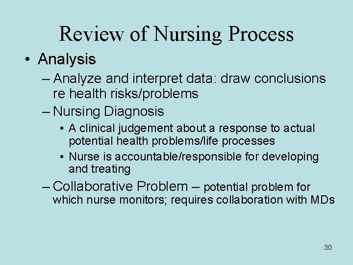 Review of Nursing Process • Analysis – Analyze and interpret data: draw conclusions re