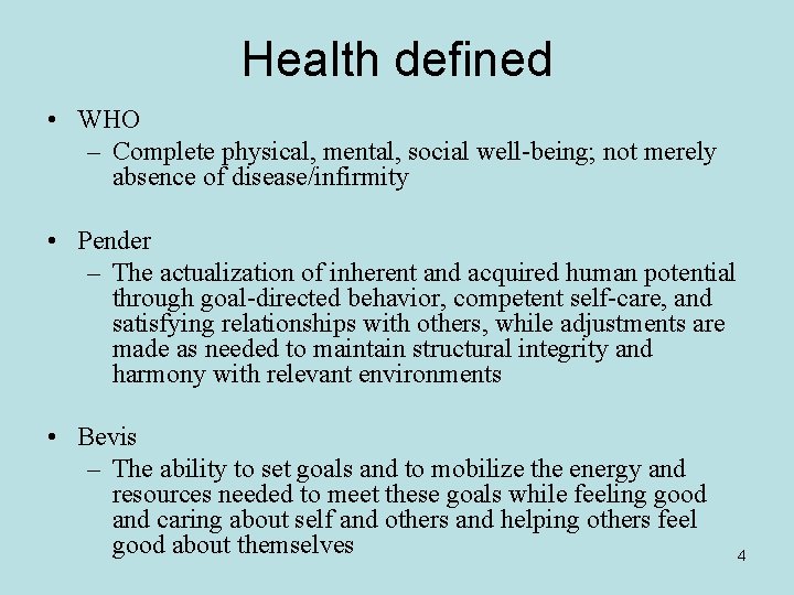 Health defined • WHO – Complete physical, mental, social well-being; not merely absence of