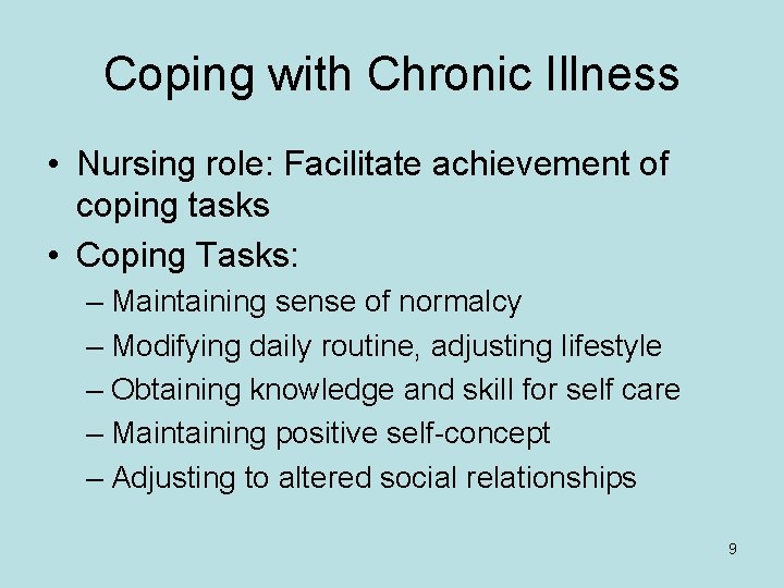 Coping with Chronic Illness • Nursing role: Facilitate achievement of coping tasks • Coping