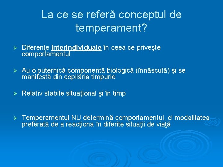 La ce se referă conceptul de temperament? Ø Diferenţe interindividuale în ceea ce priveşte La ce se referă conceptul de temperament? Ø Diferenţe interindividuale în ceea ce priveşte