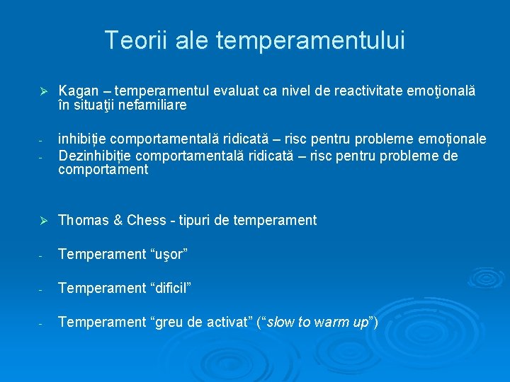 Teorii ale temperamentului Ø Kagan – temperamentul evaluat ca nivel de reactivitate emoţională în