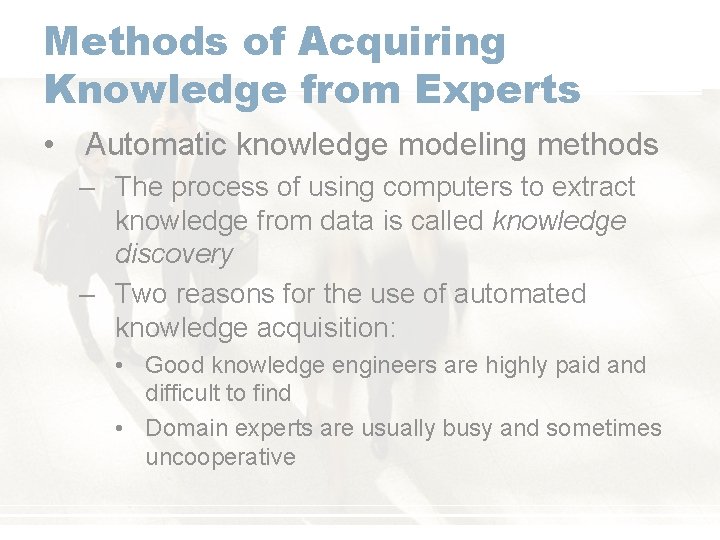 Methods of Acquiring Knowledge from Experts • Automatic knowledge modeling methods – The process