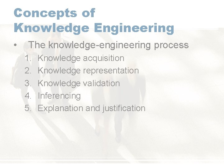 Concepts of Knowledge Engineering • The knowledge-engineering process 1. 2. 3. 4. 5. Knowledge