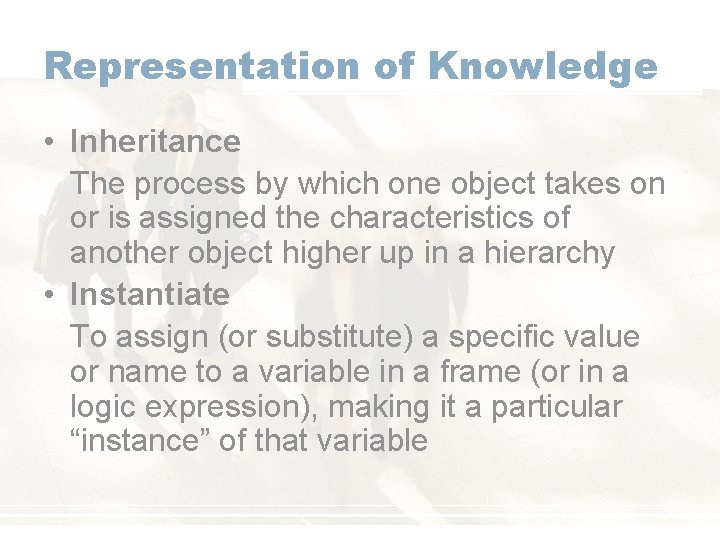 Representation of Knowledge • Inheritance The process by which one object takes on or