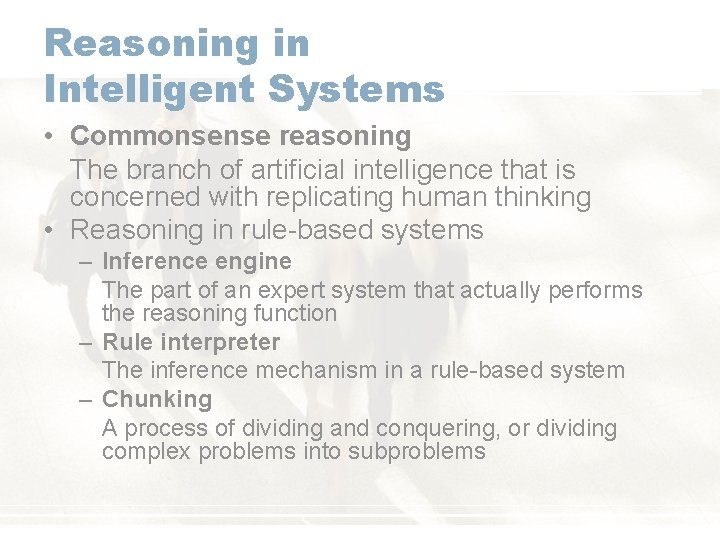 Reasoning in Intelligent Systems • Commonsense reasoning The branch of artificial intelligence that is