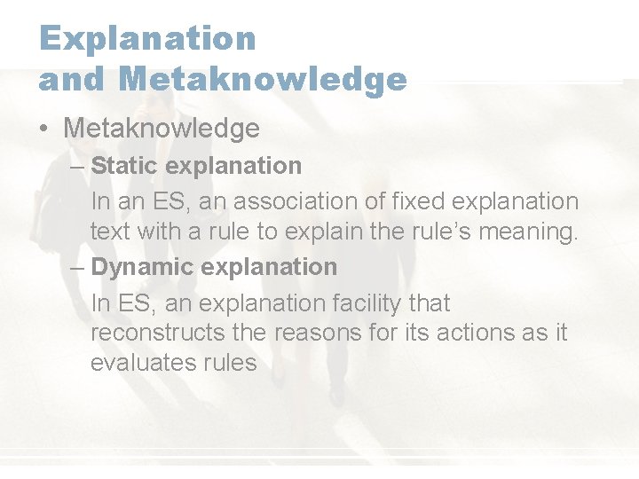 Explanation and Metaknowledge • Metaknowledge – Static explanation In an ES, an association of