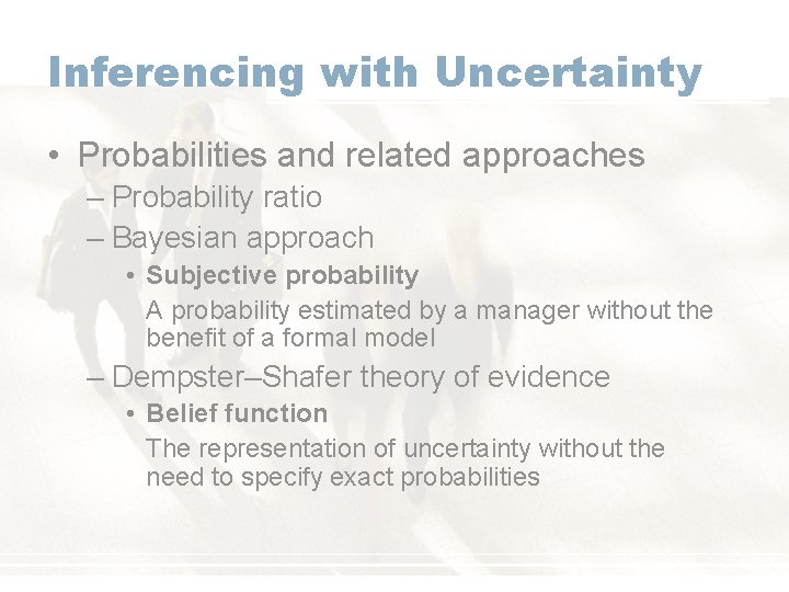 Inferencing with Uncertainty • Probabilities and related approaches – Probability ratio – Bayesian approach