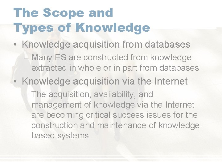 The Scope and Types of Knowledge • Knowledge acquisition from databases – Many ES