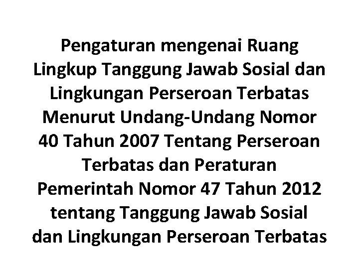 Pengaturan mengenai Ruang Lingkup Tanggung Jawab Sosial dan Lingkungan Perseroan Terbatas Menurut Undang-Undang Nomor