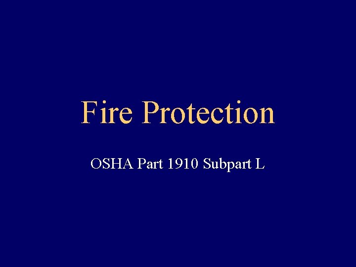 Fire Protection OSHA Part 1910 Subpart L 