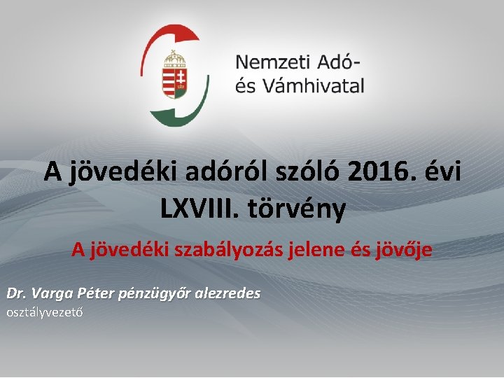 A jövedéki adóról szóló 2016. évi LXVIII. törvény A jövedéki szabályozás jelene és jövője